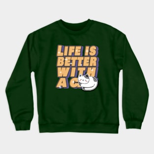 Life Is Better With A Cat Crewneck Sweatshirt